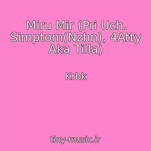 کاور آهنگ Miru Mir (Pri Uch. Simptom(Nzhn), 4Atty Aka Tilla) از Krbk