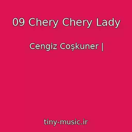 کاور آهنگ 09 Chery Chery Lady از Cengiz Coşkuner |