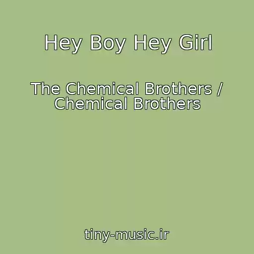 کاور آهنگ Hey Boy Hey Girl از The Chemical Brothers / Chemical Brothers