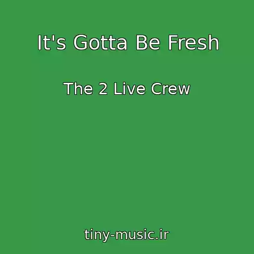 کاور آهنگ It's Gotta Be Fresh از The 2 Live Crew