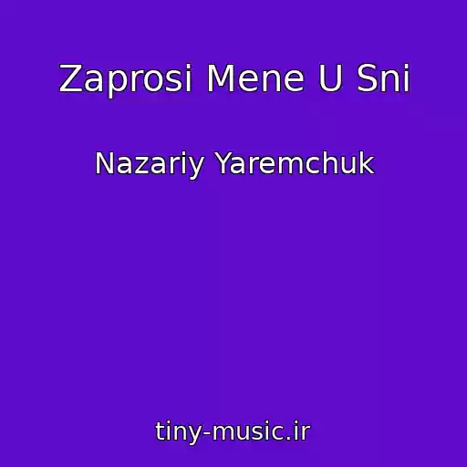 کاور آهنگ Zaprosi Mene U Sni از Nazariy Yaremchuk