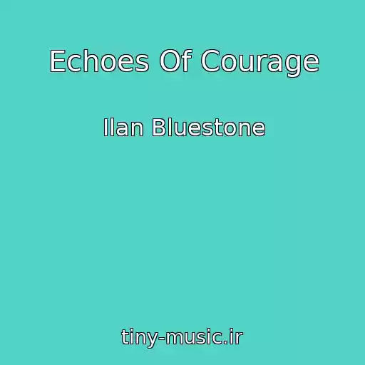 کاور آهنگ Echoes Of Courage از Ilan Bluestone