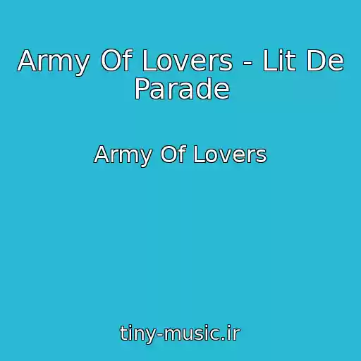 کاور آهنگ Army Of Lovers - Lit De Parade از Army Of Lovers