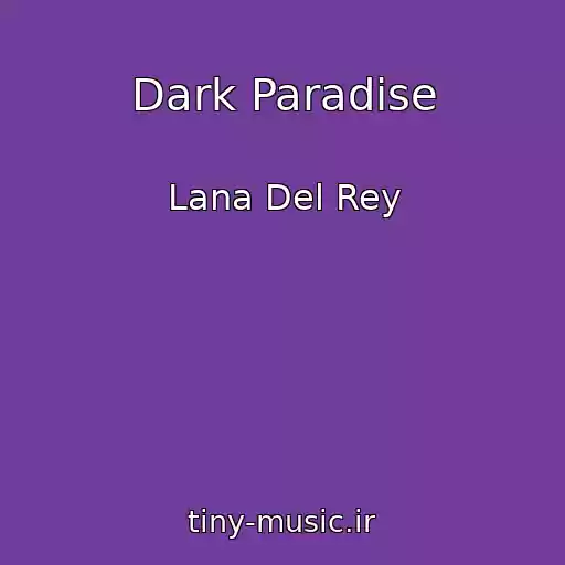 کاور آهنگ Dark Paradise از Lana Del Rey