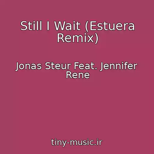 کاور آهنگ Still I Wait (Estuera Remix) از Jonas Steur Feat. Jennifer Rene
