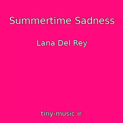 کاور آهنگ Summertime Sadness از Lana Del Rey