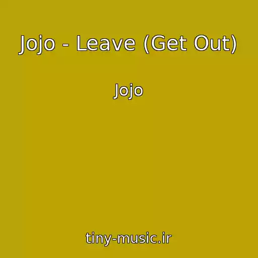 کاور آهنگ Jojo - Leave (Get Out) از Jojo