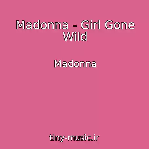 کاور آهنگ Madonna - Girl Gone Wild از Madonna