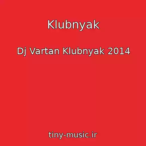 کاور آهنگ Klubnyak از Dj Vartan Klubnyak 2014