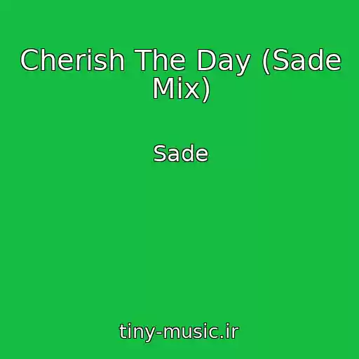 کاور آهنگ Cherish The Day (Sade Mix) از Sade