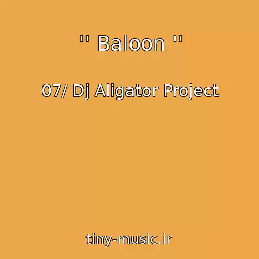 کاور آهنگ '' Baloon '' از 07/ Dj Aligator Project