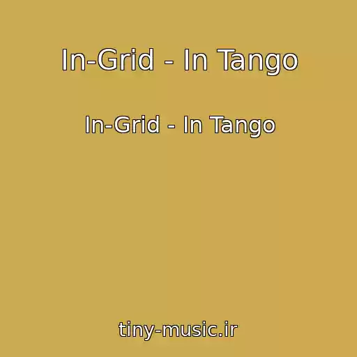 کاور آهنگ In-Grid - In Tango از In-Grid - In Tango