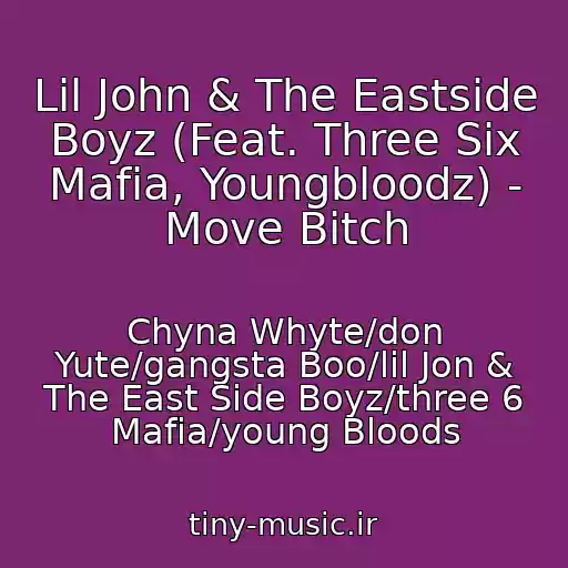 کاور آهنگ Lil John & The Eastside Boyz (Feat. Three Six Mafia, Youngbloodz) - Move Bitch از Chyna Whyte/don Yute/gangsta Boo/lil Jon & The East Side Boyz/three 6 Mafia/young Bloods