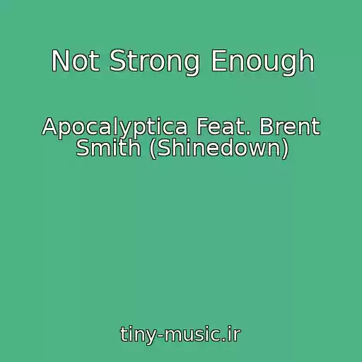 کاور آهنگ Not Strong Enough از Apocalyptica Feat. Brent Smith (Shinedown)