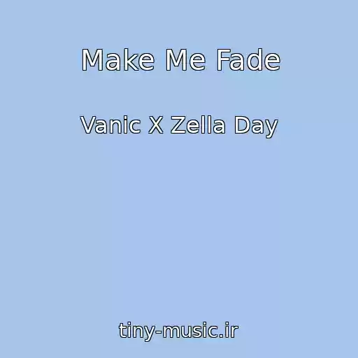 کاور آهنگ Make Me Fade از Vanic X Zella Day