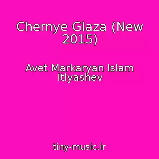 کاور آهنگ Chernye Glaza (New 2015) از Avet Markaryan Islam Itlyashev