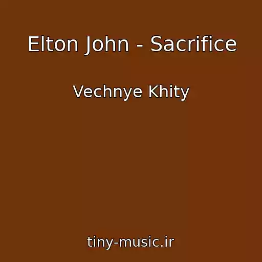 کاور آهنگ Elton John - Sacrifice از Vechnye Khity