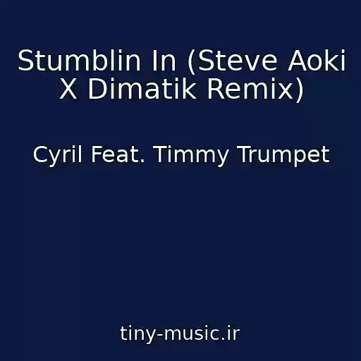 کاور آهنگ Stumblin In (Steve Aoki X Dimatik Remix) از Cyril Feat. Timmy Trumpet