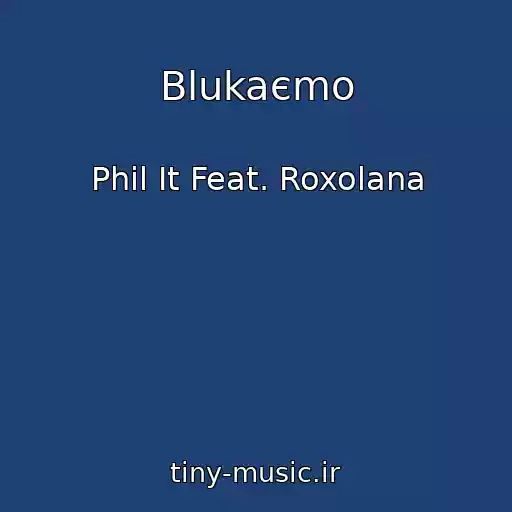 کاور آهنگ Blukaєmo از Phil It Feat. Roxolana