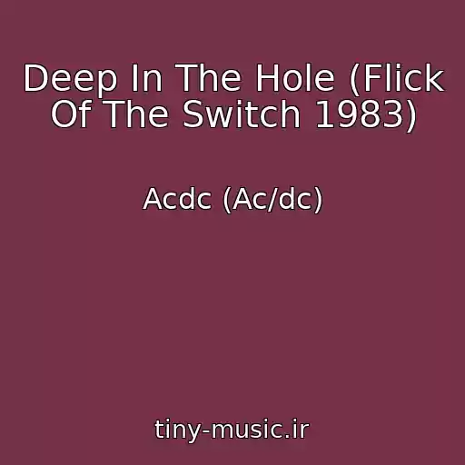 کاور آهنگ Deep In The Hole (Flick Of The Switch 1983) از Acdc (Ac/dc)