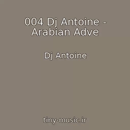 کاور آهنگ 004 Dj Antoine - Arabian Adve از Dj Antoine