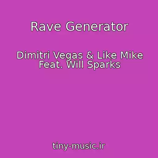 کاور آهنگ Rave Generator از Dimitri Vegas & Like Mike Feat. Will Sparks