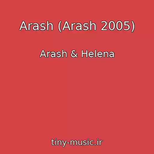 کاور آهنگ Arash (Arash 2005) از Arash & Helena