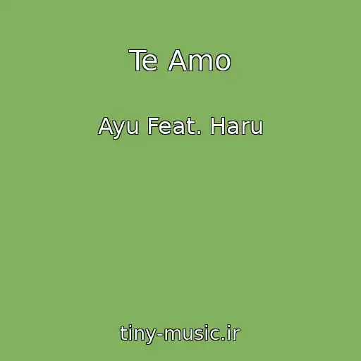 کاور آهنگ Te Amo از Ayu Feat. Haru