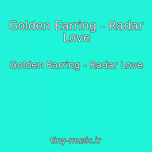 کاور آهنگ Golden Earring - Radar Love از Golden Earring - Radar Love