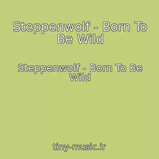 کاور آهنگ Steppenwolf - Born To Be Wild از Steppenwolf - Born To Be Wild