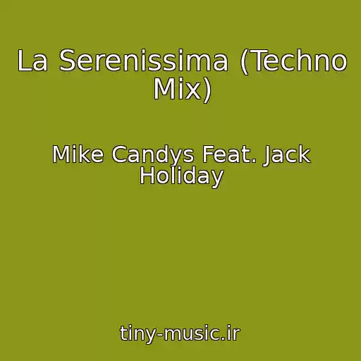 کاور آهنگ La Serenissima (Techno Mix) از Mike Candys Feat. Jack Holiday
