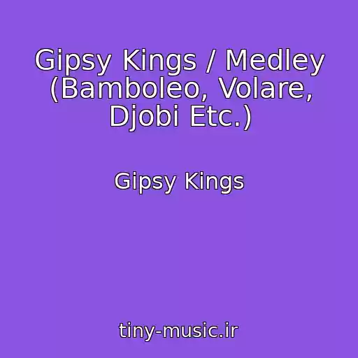 کاور آهنگ Gipsy Kings / Medley (Bamboleo, Volare, Djobi Etc.) از Gipsy Kings