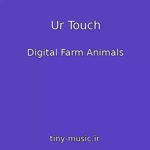 کاور آهنگ Ur Touch از Digital Farm Animals