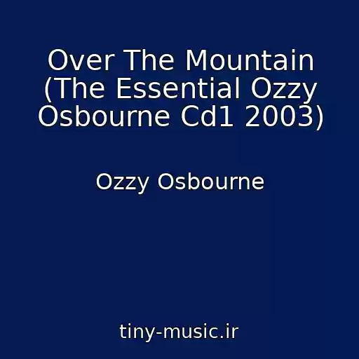 کاور آهنگ Over The Mountain (The Essential Ozzy Osbourne Cd1 2003) از Ozzy Osbourne