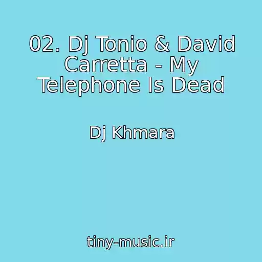 کاور آهنگ 02. Dj Tonio & David Carretta - My Telephone Is Dead از Dj Khmara