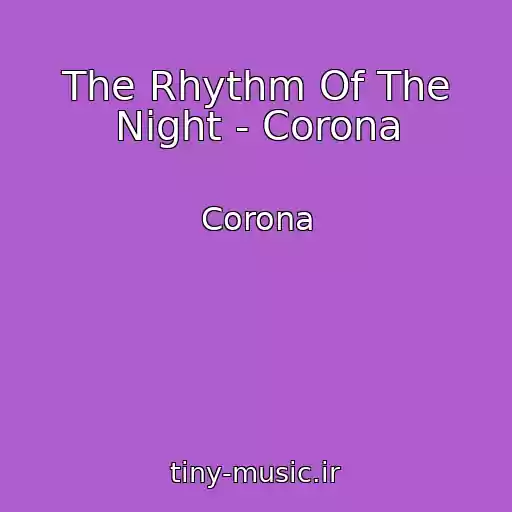کاور آهنگ The Rhythm Of The Night - Corona از Corona