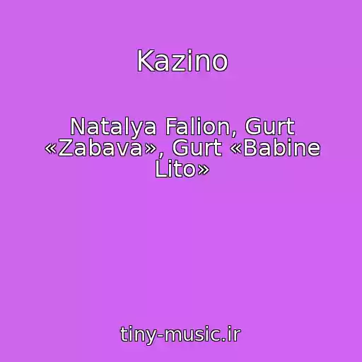 کاور آهنگ Kazіno از Natalya Falіon, Gurt «Zabava», Gurt «Babine Lіto»