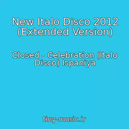 کاور آهنگ New Italo Disco 2012 (Extended Version) از Closed - Celebration (Italo Disco) Ispaniya