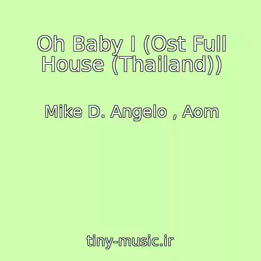 کاور آهنگ Oh Baby I (Ost Full House (Thailand)) از Mike D. Angelo , Aom