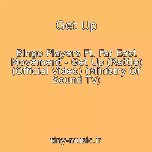 کاور آهنگ Get Up از Bingo Players Ft. Far East Movement - Get Up (Rattle) (Official Video) (Ministry Of Sound Tv)