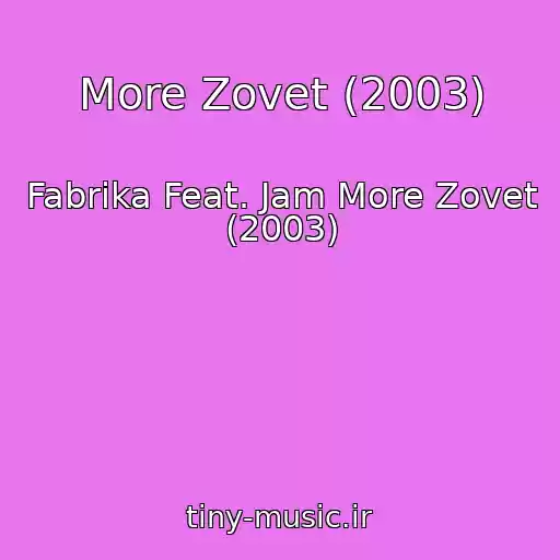 کاور آهنگ More Zovet (2003) از Fabrika Feat. Jam More Zovet (2003)