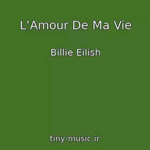 کاور آهنگ L’Amour De Ma Vie از Billie Eilish