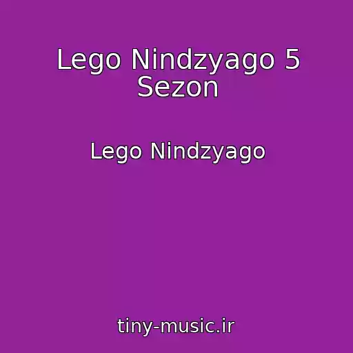 کاور آهنگ Lego Nindzyago 5 Sezon از Lego Nindzyago