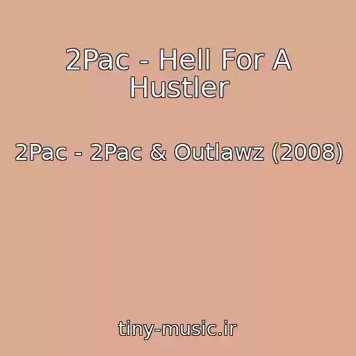 کاور آهنگ 2Pac - Hell For A Hustler از 2Pac - 2Pac & Outlawz (2008)