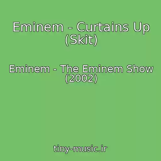 کاور آهنگ Eminem - Curtains Up (Skit) از Eminem - The Eminem Show (2002)