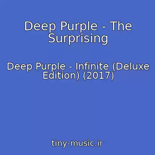 کاور آهنگ Deep Purple - The Surprising از Deep Purple - Infinite (Deluxe Edition) (2017)