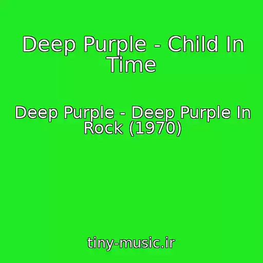 کاور آهنگ Deep Purple - Child In Time از Deep Purple - Deep Purple In Rock (1970)