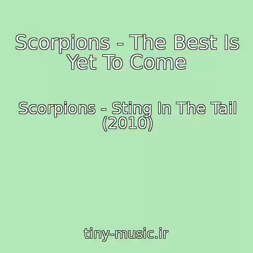 کاور آهنگ Scorpions - The Best Is Yet To Come از Scorpions - Sting In The Tail (2010)