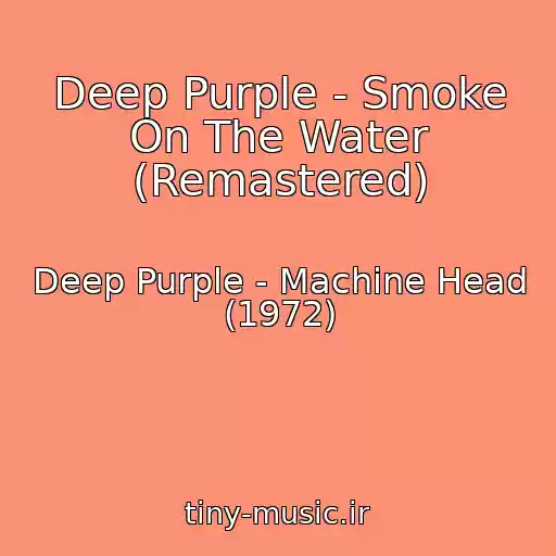 کاور آهنگ Deep Purple - Smoke On The Water (Remastered) از Deep Purple - Machine Head (1972)
