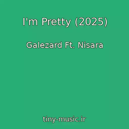 کاور آهنگ I'm Pretty (2025) از Galezard Ft. Nisara